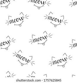 Funny seamless pattern with handwritten text Meow, cat whiskers, ears, smile and 
tongue on white background. Hand drawn black vector illustration.