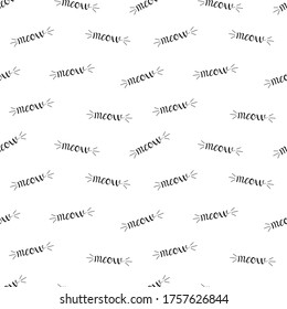 Funny seamless pattern with handwritten text Meow and cat whiskers on white background. Good for textile fabric print, wrapping, wallpapers, card, etc.