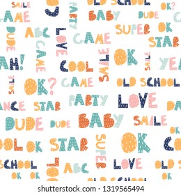 Funny seamless pattern with words. Childish fashion print. Vector hand drawn illustration.
