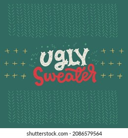 Funny seasonal inscription Ugly Sweater on hand drawn knitted background. Hand lettering phrase for winter season. Humorous saying of Christmas and New Year warm clothing with holiday patterns.