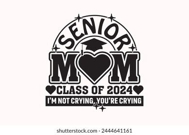 Funny Senior Mom Class of 2024 T-shirt, Senior Class T-shirt, Graduate Shirt, Graduate Saying