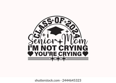 Funny Senior Mom Class of 2024 T-shirt Design, Senior Class T-shirt, Graduate Shirt, Graduate Saying