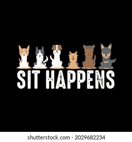 funny sit happens cool sitting dogs pet owner  wo t design vector illustration for use in design and print wall art poster canvas