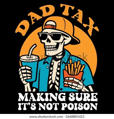 A funny skeleton dad design with the quote “Dad Tax – Making Sure It’s Not Poison,” perfect for fathers who love humor, food, and showing off their dad personality.