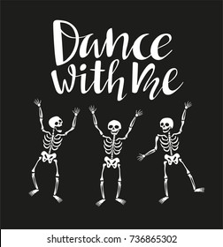 Funny skeletons in different poses with lettering 'Dance with me'. Vector funny invitation to a halloween party. Holiday design.