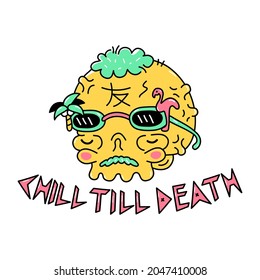 Funny skull with sunglasses. Chill till death slogan. Vector doodle cartoon character illustration design. Trippy high skull,chill,relax print for poster, t-shirt concept
