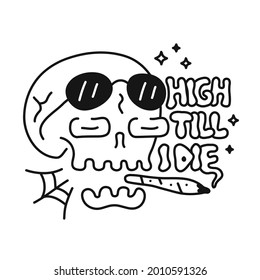 Funny Skull,cannabis Leaf Weed Joint In Mouth.High Till I Die Slogan.Vector Doodle Cartoon Character Illustration Design.Trippy High Skull,marijuana,weed,cannabis Print For Poster, T-shirt Concept