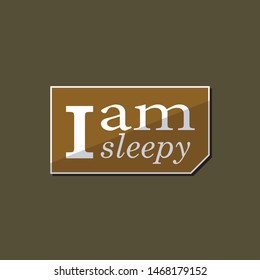 Funny, i am sleepy  quote, vector art.