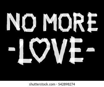 Funny Slogan with Tape Fonts. Vector Format. No More Love. Heart Image