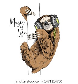 Funny Sloth in a headphones on a trunk tree. Music is life - lettering quote. Humor card, t-shirt composition, hand drawn style print. Vector illustration.