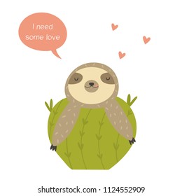 Funny Sloth laying on cactus. Vector funny sloth illustration for tropical design. Quote I need some love