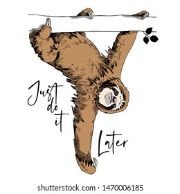 Funny Sloth on a trunk tree. Just do it later - lettering quote. Humor card, t-shirt composition, hand drawn style print. Vector illustration.