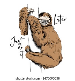 Funny Sloth on a trunk tree. Just do it later - lettering quote. Humor card, t-shirt composition, hand drawn style print. Vector illustration.