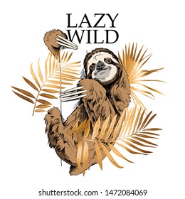 Funny Sloth on a trunk tree and gold palm leaves. Lazy wild - lettering quote. Elegant poster, t-shirt composition, hand drawn style print. Vector illustration.