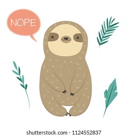 Funny Sloth saying nope. Cute animal for prints