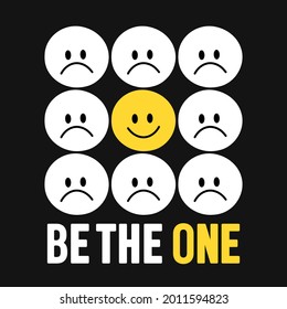 Cara divertida de sonrisa rodeada de caras tristes. Sé el único eslogan. Icono de ilustración de personaje kawaii con dibujos animados. Cara sonrisa, impresión única para afiches, camiseta, concepto de tarjeta