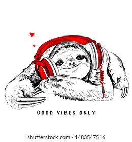 Funny smiling Sloth in a red headphones. Good vibes only - lettering quote. Humor card, t-shirt composition, hand drawn style print. Vector illustration.