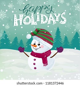 Funny snowman in hat, scarf and mittens on snowy background with holiday lettering.  Happy Holidays vector illustration.