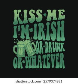 Funny St Patrick's Day Drinking T-shirt  - Kiss Me I'm Irish or Drunk Typography Lettering T Shirt Design