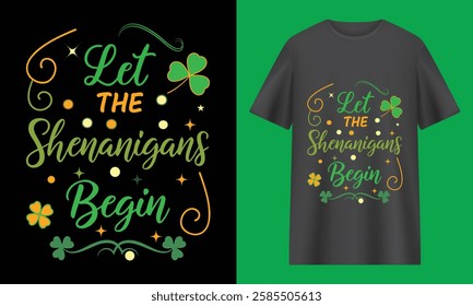 Funny St. Patrick's day Let The Shenanigans Begin inspirational quotes Typography T-shirt Design with Vector Illustration. Lettering quotes text print for t shirt, holiday, posters, stickers, flyers