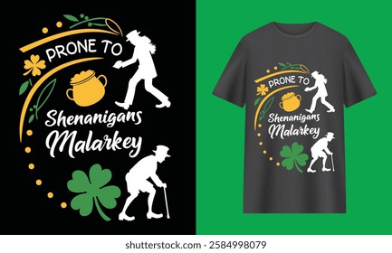 Funny St Patricks Day Prone To Shenanigans And Malarkey inspirational  motivational typography T-Shirt design with vector illustration. Lettering quotes text print for t shirt, holiday, posters