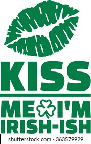 Funny St. Patrick's Day saying - Kiss me I'm irish-ish