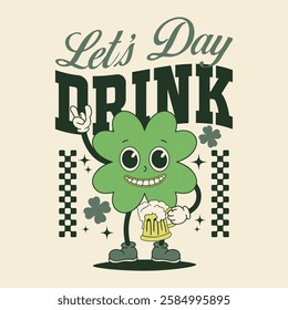 Funny St Patrick's Holiday Drinking T-shirt Let's Day Drink T Shirt Design