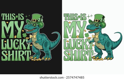 Funny St Patricks Holiday Leprechaun T-Rex Dinosaur T Shirt Design - This is my Lucky Shirt.