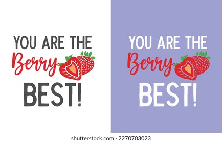 Funny strawberry t shirt design you are the berry best