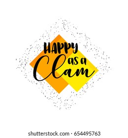 Funny summer quote, vector illustration. Happy as a clam hand drawn text, decorative dots, great for prints, typography and summer graphic design.