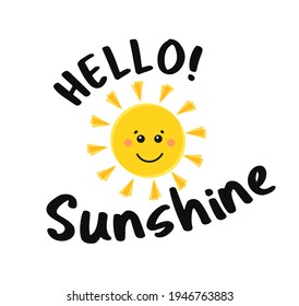 Funny sun with text Hello Sunshine. Yellow Cute sun cartoon character. Childish sun joy. T-shirt print design element. Vector illustration isolated on white background.