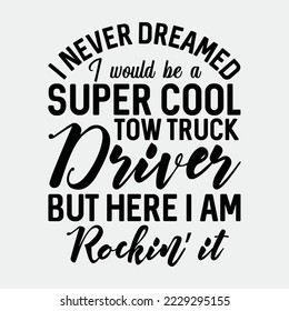 Funny Super Cool Tow Truck Driver