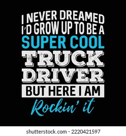 Funny Super Cool Truck Driver t-shirt design
