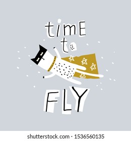 Funny super hero cat with slogan - time to fly. For print, baby clothes, t shirt, child or card. 