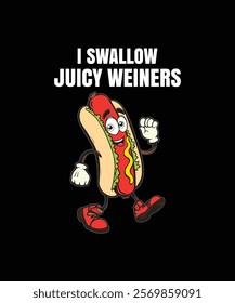 Funny I Swallow Juicy Weiners Humor Graphic Design. A cartoon hot dog character with a humorous text saying "I Swallow Juicy Weiners.".