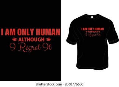 Funny T- Shirt, Unisex, 100% Typography, Vector graphic for t shirt and print design. Greeting card,  Poster, Mug Design.