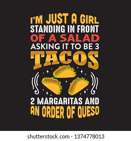 Funny Taco Quote and saying. I'm just a girl standing in front of salad.