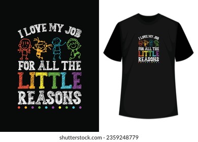 Funny Teacher I love my Job For All The Little Reasons 100 Days of School Daycare Provider T-Shirt