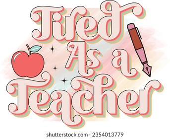 Funny Teacher Sublimation Design. Cute Colorful Back to School Quote, Saying and Slogan for Print on Demand Graphics.