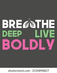 Funny Teenage Mental Health Awareness Gift Shirt Graphics that says Breathe Deep Live Boldly.