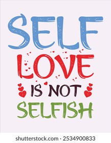 Funny Teenage Mental Health Awareness Gift Shirt Graphics that says Self Love is Not Selfish.