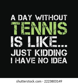 Funny Tennis designs A Day Without Tennis svg png cricut cutting files svg