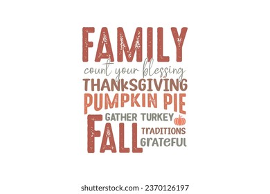 Funny Thanksgiving Quote Typography t shirt design, Family Count Your Blessing Thanksgiving Pumpkin Pie Gather Turkey Fall Traditions Grateful