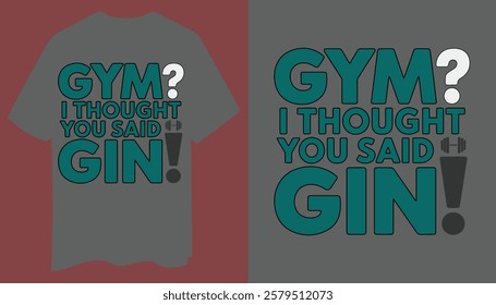 Funny "Gym? I Thought You Said Gin!" T-Shirt Design