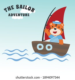 Funny tiger sailor cartoon vector on little boat with cartoon style. Creative vector childish background for fabric, textile, nursery wallpaper, poster, card, brochure. and other decoration.