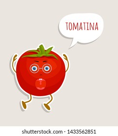 Funny tomato sticker. Vector character tomato shouts out the name of the festival. Template for the Tomatina festival. Cute cartoon character with the inscription.