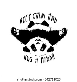 Funny and touching panda wants to hug and cuddle. keep calm and hug a panda