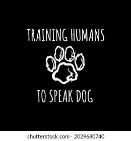 funny training humans to speak dog a dog trainer g long design vector illustration for use in design and print wall art poster canvas