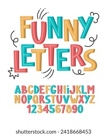 Funny Trendy Letters and Numbers. Playful Modern Font. Kids Education Alphabet Abc. Decorative Typographic Design with Hand Drawn Doodles. Quirky Type Set.