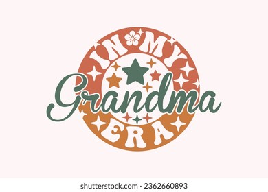 Funny Trendy Nana, In My Grandma Era EPS Design